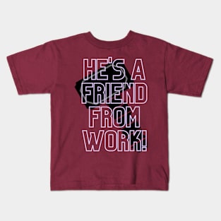 He's a Friend From Work - Mjolnir Kids T-Shirt